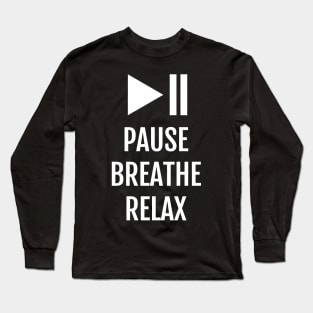 Pause Breathe Relax: Meditation Motto Long Sleeve T-Shirt